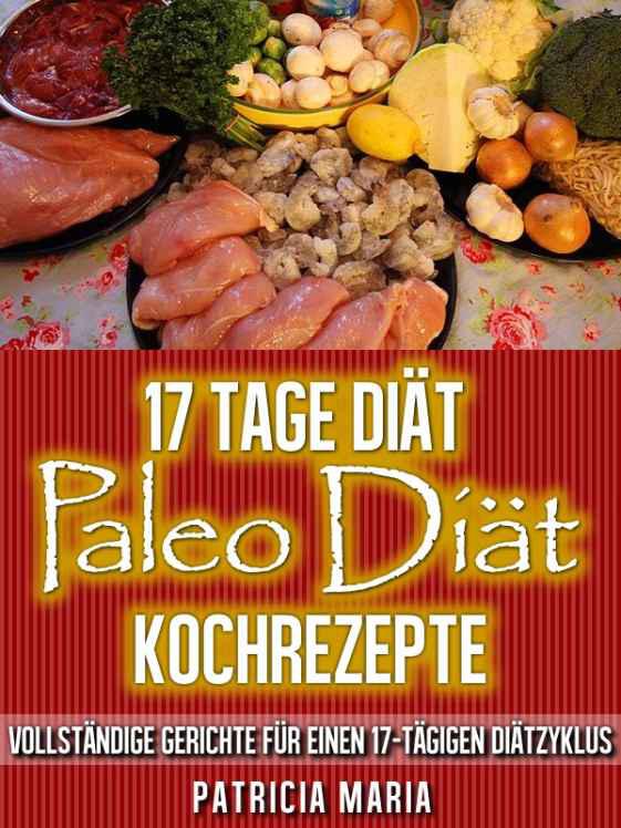 17 Tage Diät. Paleo Diät Kochrezepte. Rezepte Zum Abnehmen.