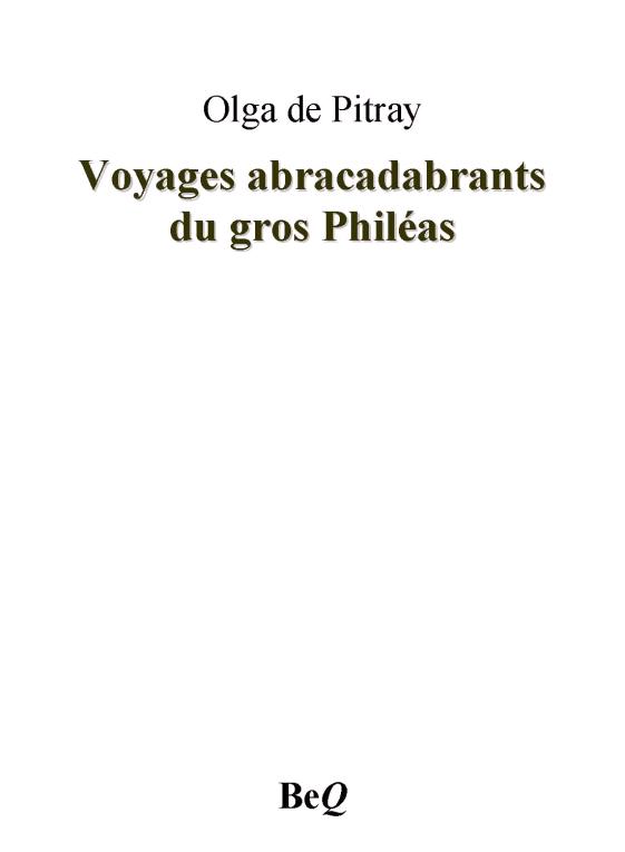Voyages abracadabrants du gros Philéas