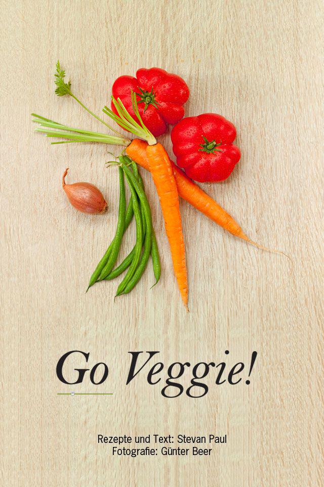 Go Veggie - Die neue vegetarische Kueche