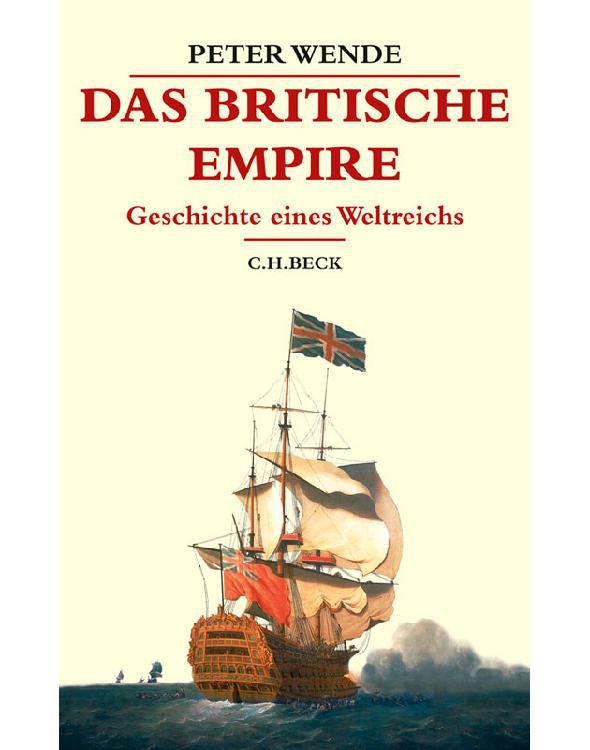 Das Britische Empire: Geschichte eines Weltreichs