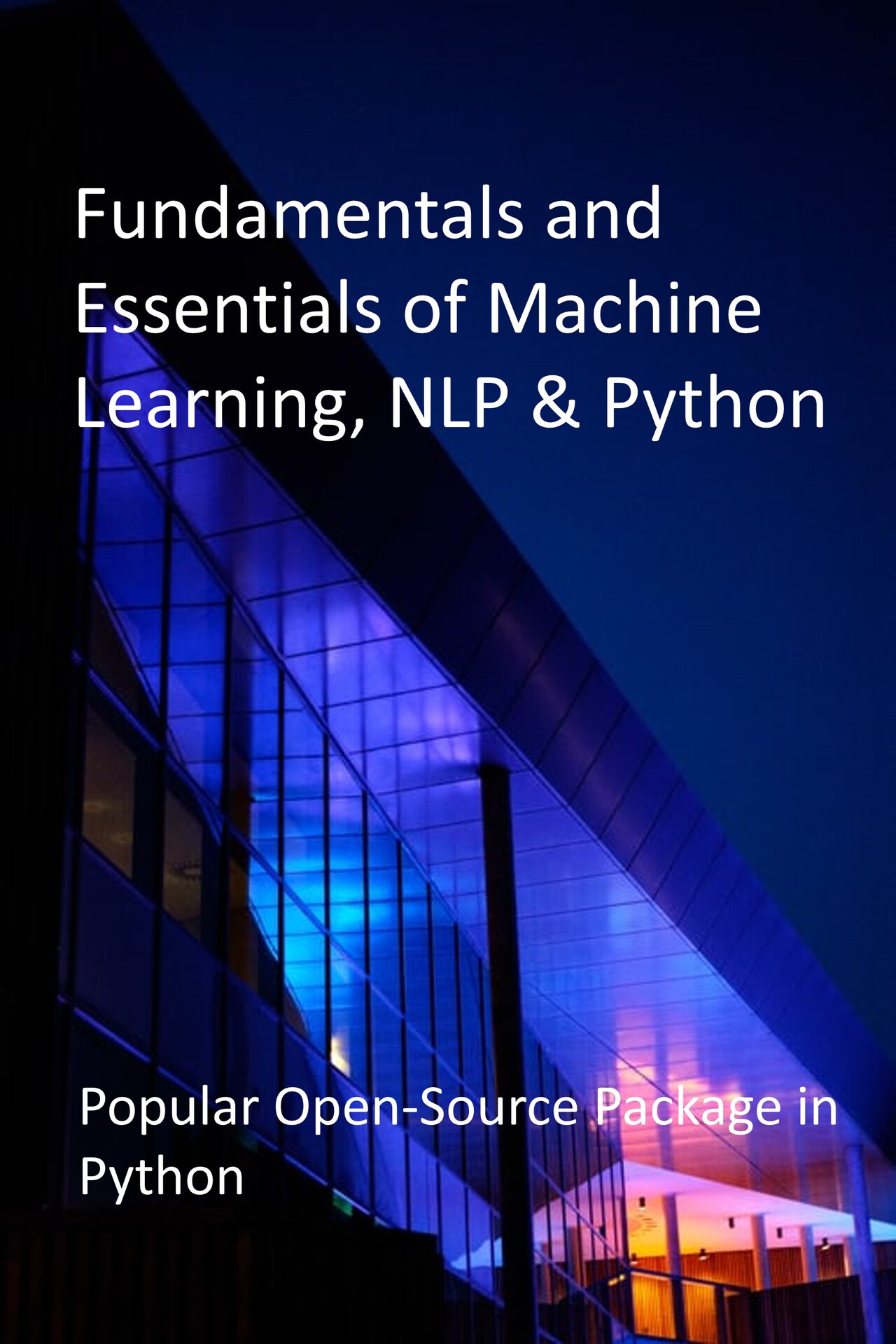 Fundamentals and Essentials of Machine Learning, NLP & Python: Popular Open-Source Package in Python