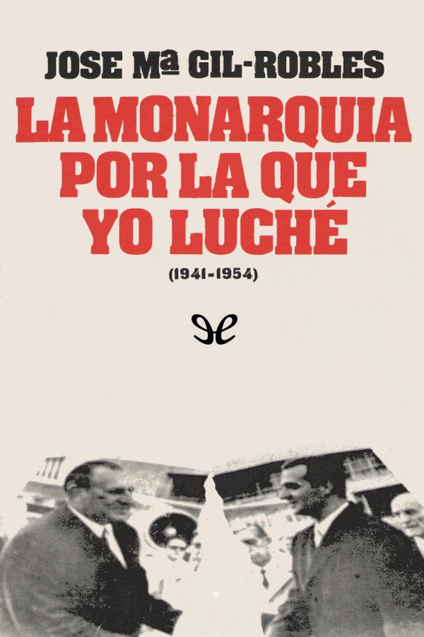 La Monarquía por la que yo luché