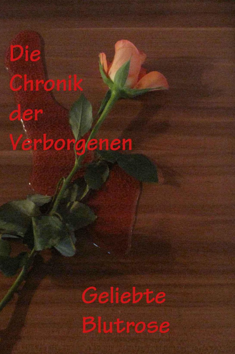 Die Chronik der Verborgenen - Geliebte Blutrose