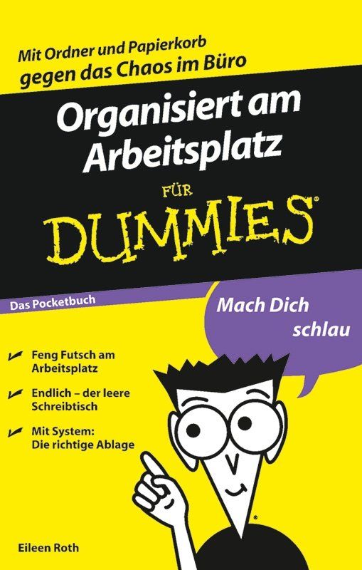 Organisiert am Arbeitsplatz für Dummies Das Pocketbuch