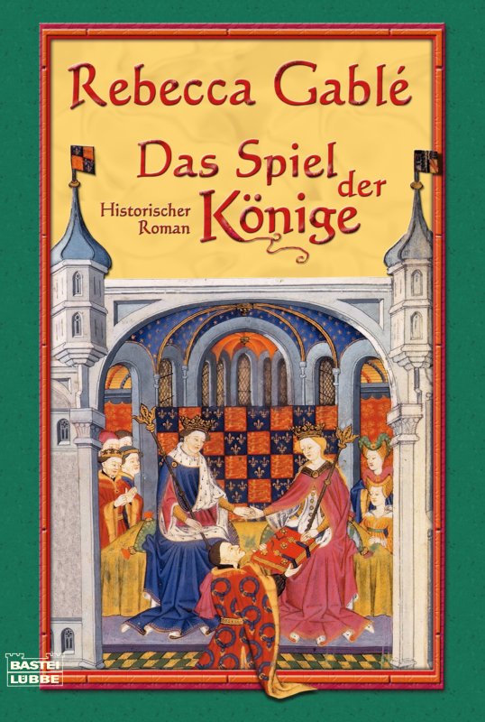 Das Spiel der Könige - Gablé, R: Spiel der Könige