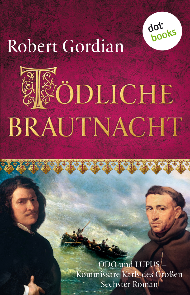 Toedliche Brautnacht - Odo und Lupus Kommissare Karls des Grossen - Erster Roman