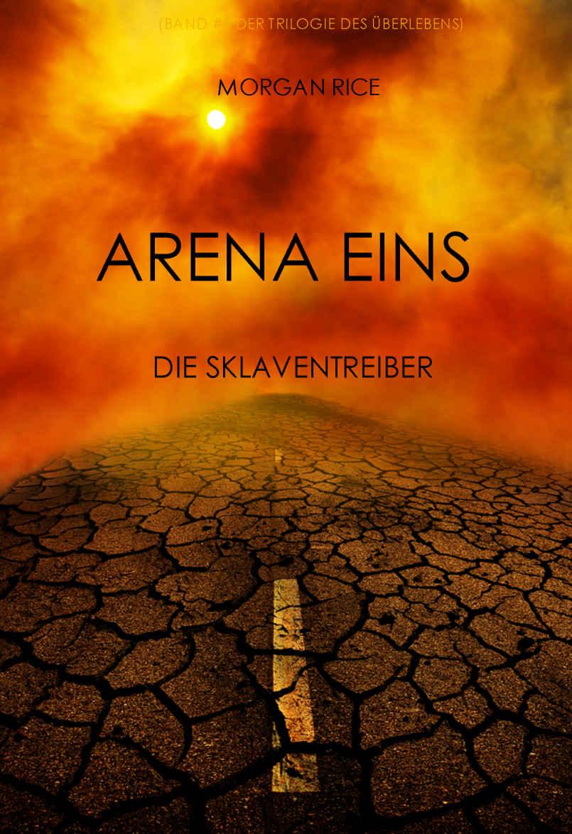 Morgan Rice - Arena Eins Band 1 - Der Trilogie Des Überlebens - Die Sklaventreiber