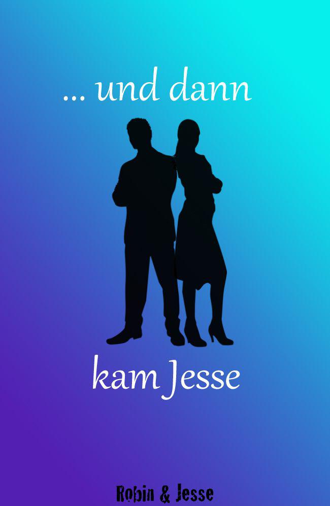 und dann kam Jesse