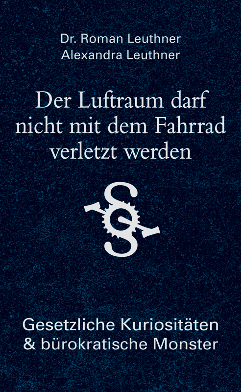 Der Luftraum darf nicht mit dem Fahrrad verletzt werden - Gesetzliche Kuriositäten und bürokratische Monster