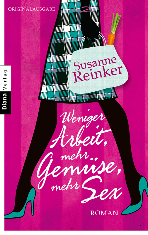 Weniger Arbeit mehr Gemuese mehr Sex - Roman