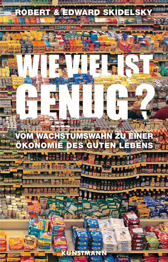 Wie viel ist genug?: Vom Wachstumswahn zu einer Ökonomie des guten Lebens.