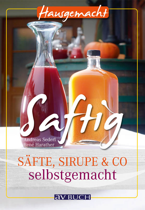 Saftig - Saefte, Sirupe & Co Selbstgemacht