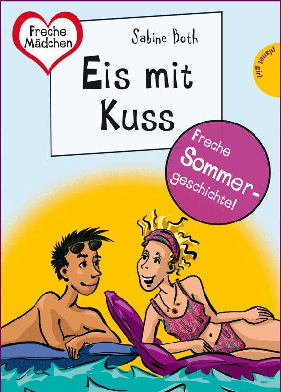 Sommer, Sonne, Ferienliebe - Eis mit Kuss: aus der Reihe Freche Mädchen – freche Bücher!