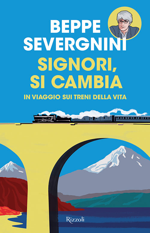 Signori, si cambia: In viaggio sui treni della vita