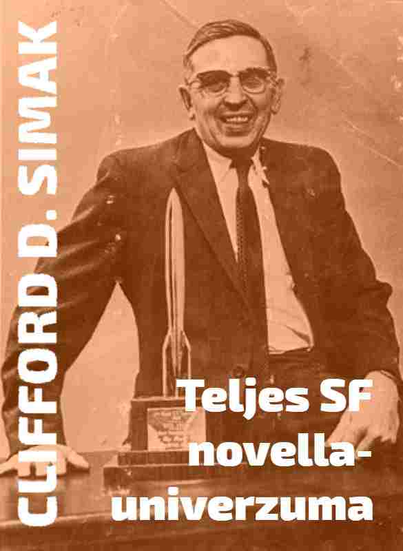 CLIFFORD D SIMAK TELJES SF NOVELLAUNIVERZUMA