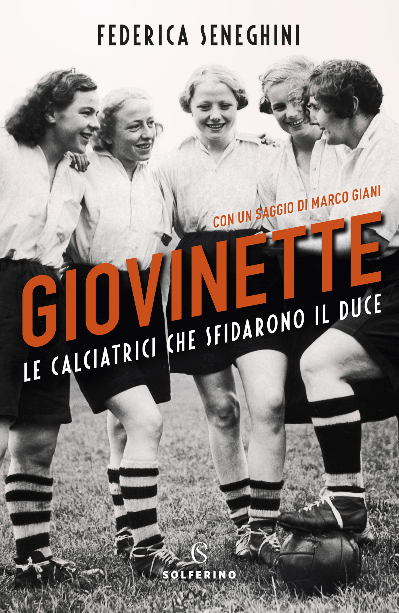 Giovinette. Le calciatrici che sfidarono il duce