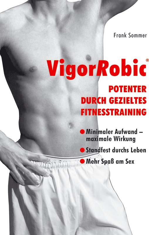 VigorRobic®. Potenter Durch Gezieltes Fitnesstraining