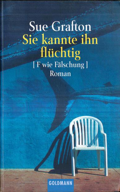 Kinsey Millhone 08 - Sie kannte ihn fluechtig - F wie Faelschung
