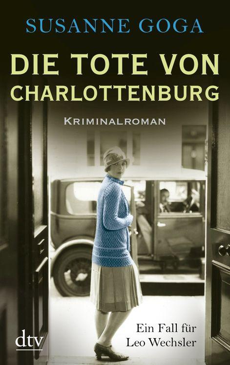 Die Tote von Charlottenburg: Kriminalroman
