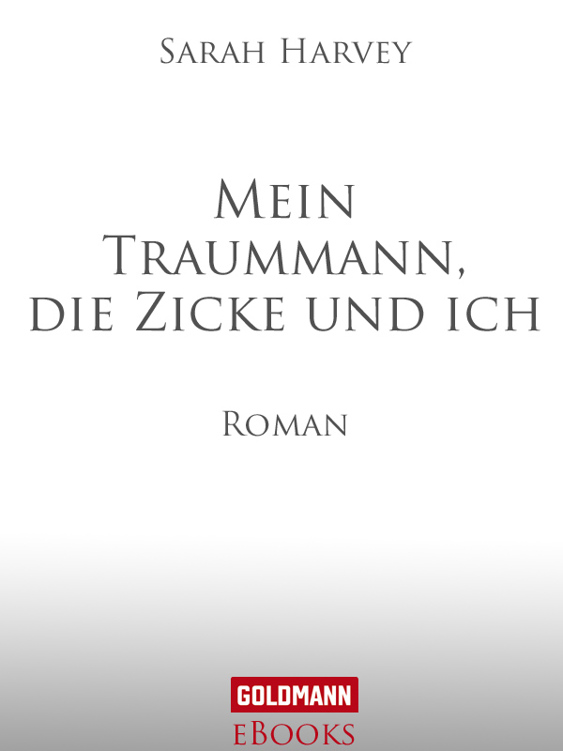Mein Traummann die Zicke und ich