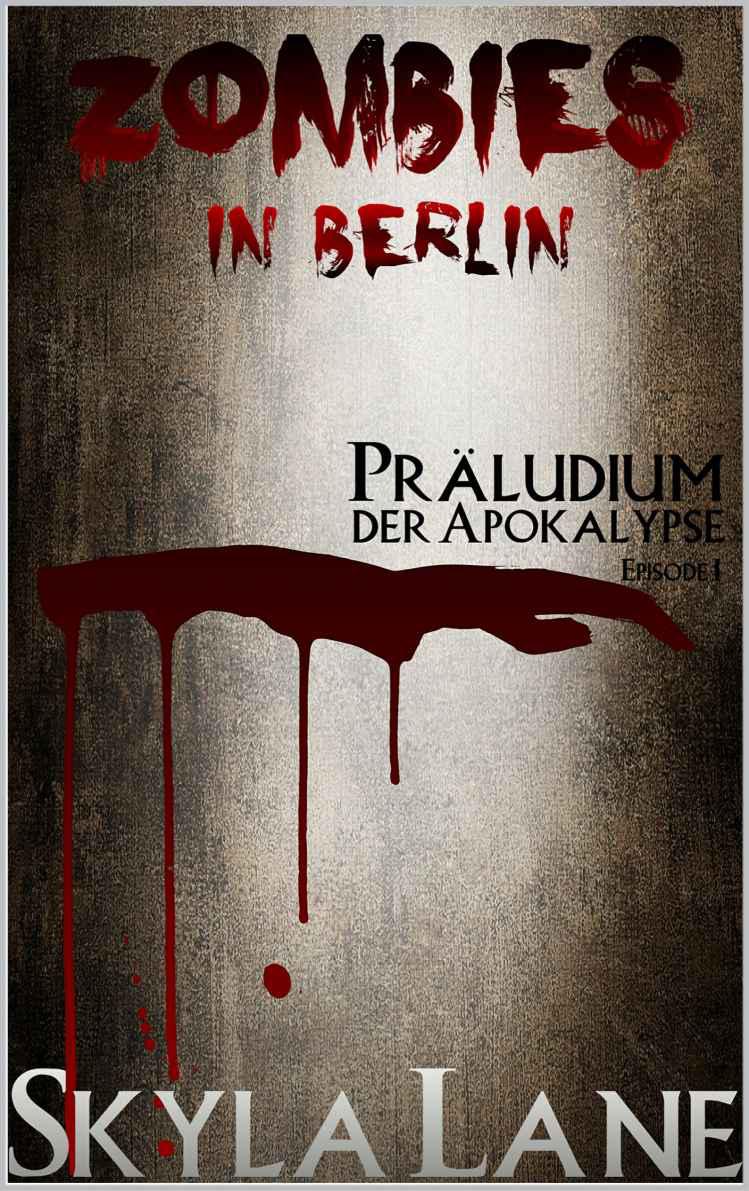 Zombies in Berlin: Präludium der Apokalypse
