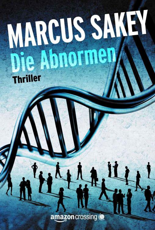 Marcus Sakey - Die Abnormen Band 1