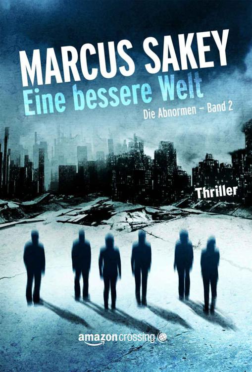 Marcus Sakey - Die Abnormen Band 2 - Eine bessere Welt