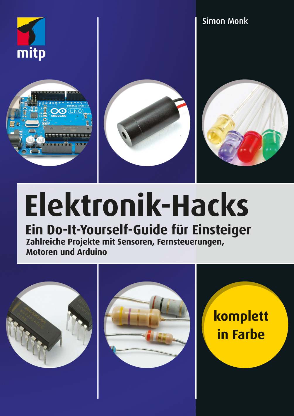 Elektronik-Hacks: Ein Do-It-Yourself-Guide für Einsteiger. Zahlreiche Projekte mit Sensoren, Fernsteuerungen, Motoren, Arduino