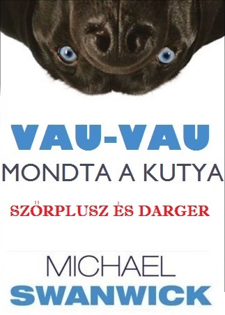 Szőrplusz & Darger: Vau-vau, mondta a kutya
