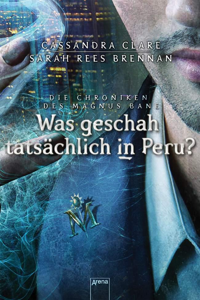 Was geschah tatsächlich in Peru?: Die Chroniken des Magnus Bane