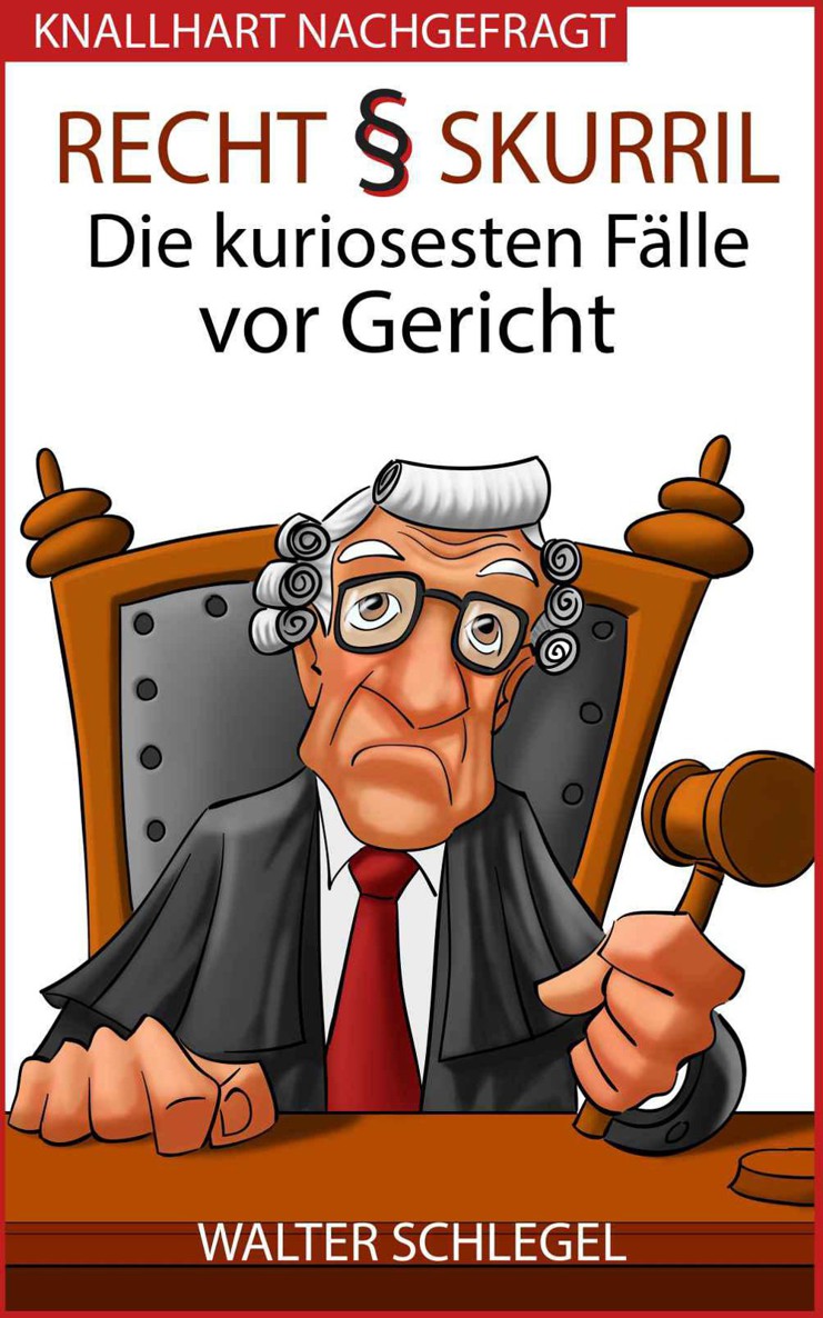 Die kuriosesten Faelle vor Gericht