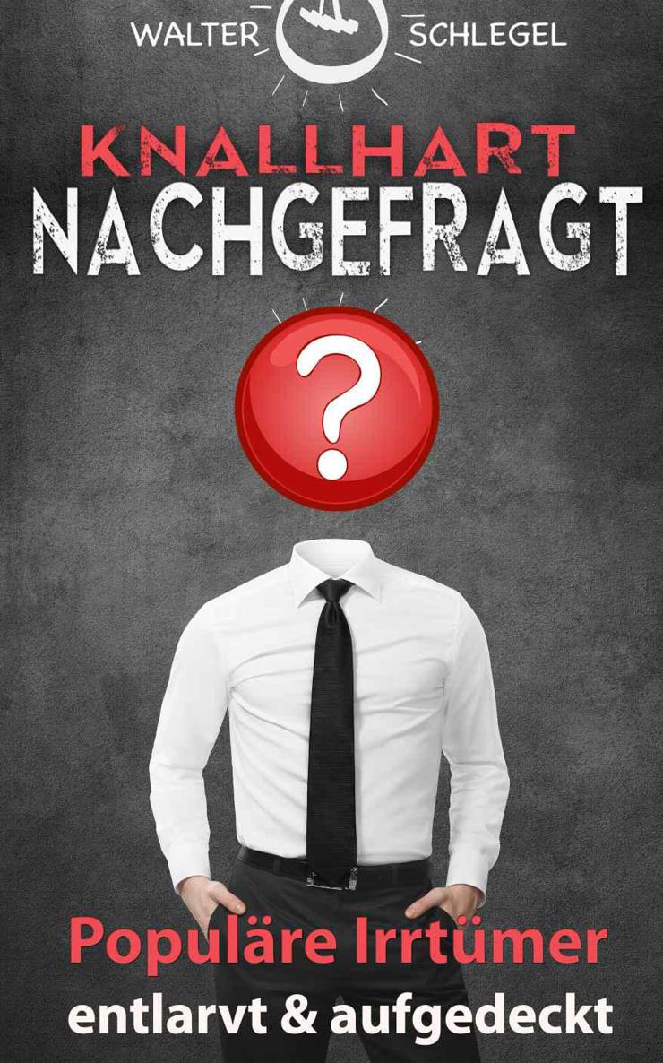 Knallhart nachgefragt - populaere Irrtuemer entlarvt & aufgedeckt