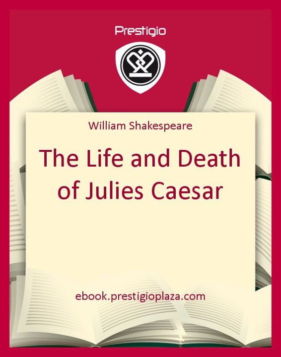 The Life and Death of Julies Caesar