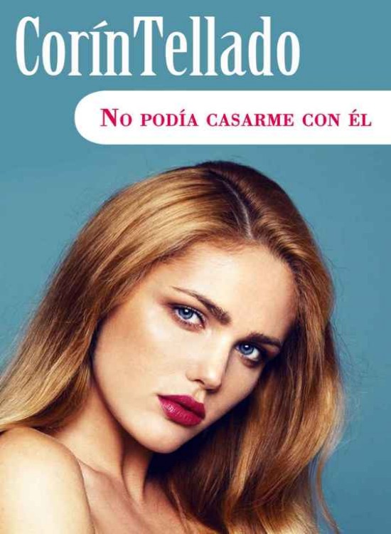 No podía casarme con él
