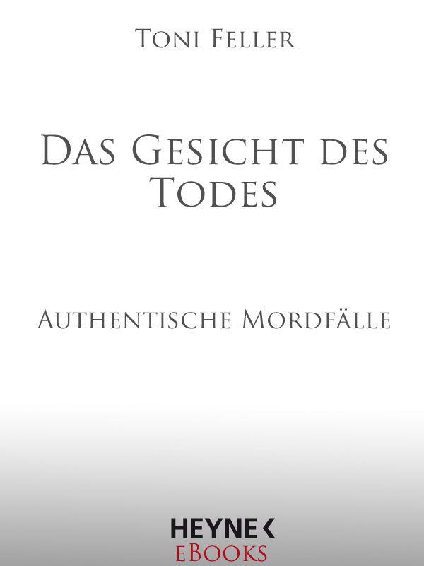 Das Gesicht des Todes: Authentische Mordfälle