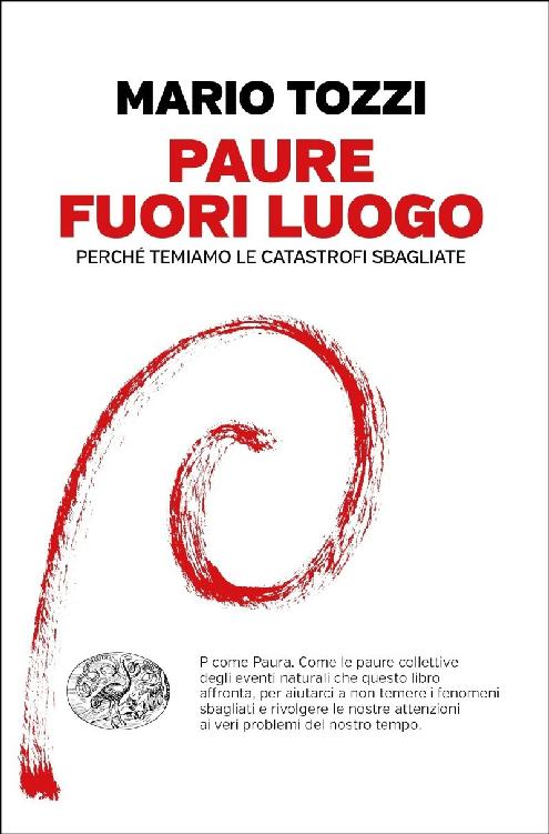 Paure fuori luogo: Perché temiamo le catastrofi sbagliate