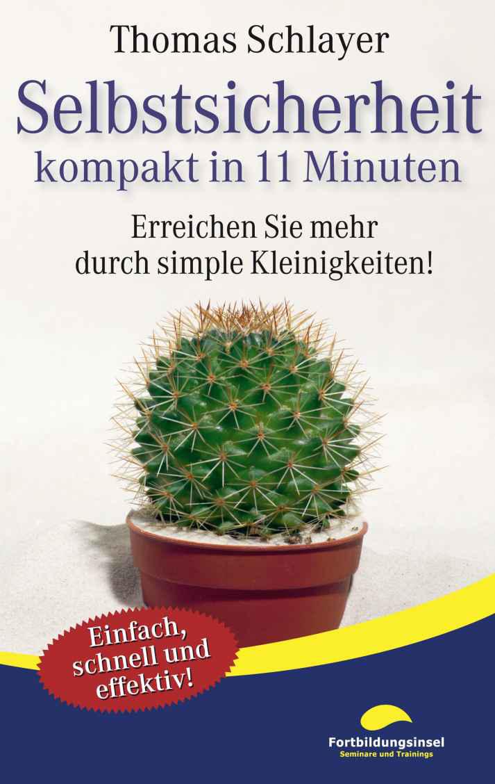 Selbstsicherheit - kompakt in 11 Minuten: Erreichen Sie mehr durch simple Kleinigkeiten!