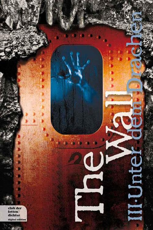 The Wall 03 - Unter dem Drachen