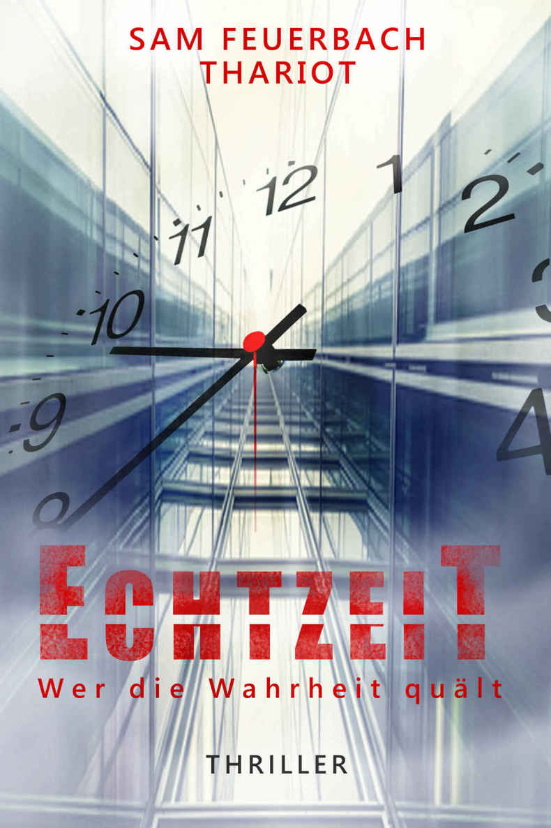 EchtzeiT - Wer die Wahrheit quält: Thriller