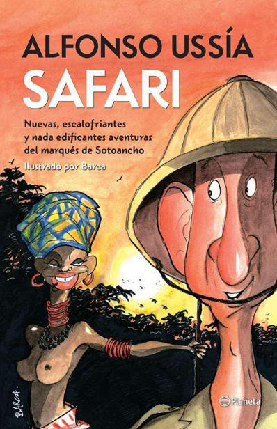 Safari: Nuevas, escalofriantes y nada edificantes aventuras del marqués de Sotoancho