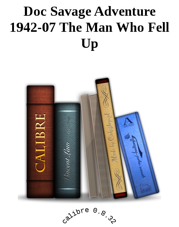 Doc Savage Adventure 1942-07 The Man Who Fell Up