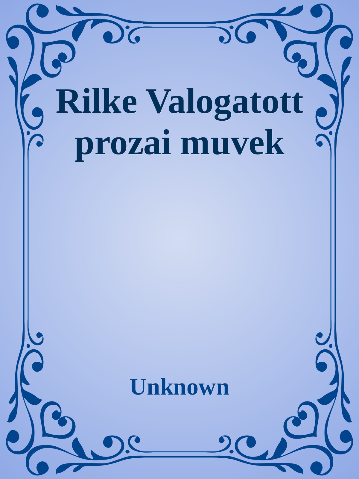 Rilke Valogatott prozai muvek