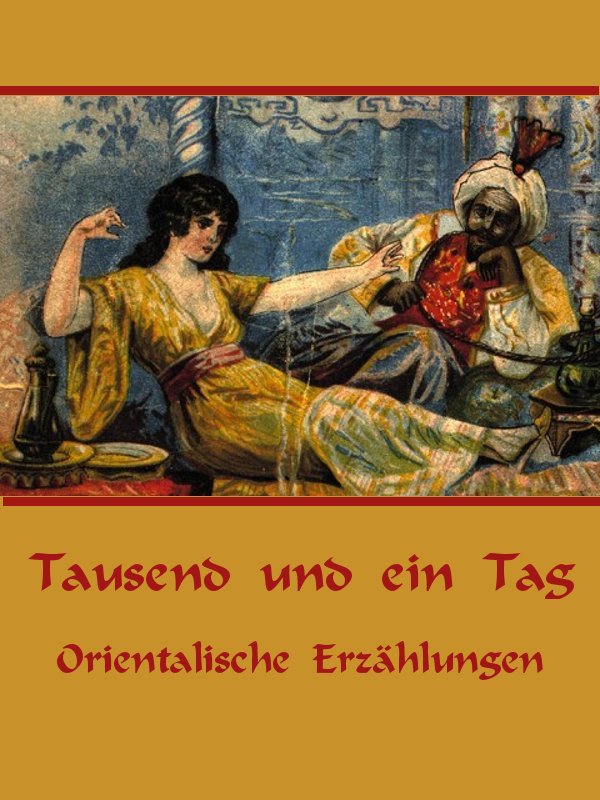 Tausend und ein Tag - Orientalische Erzählungen