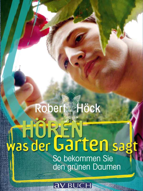 Hören was der Garten sagt - So bekommen Sie den grünen Daumen