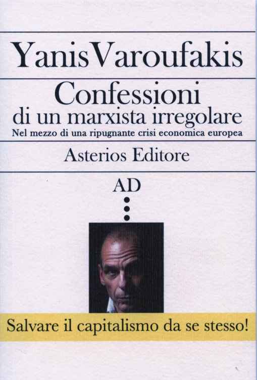 Confessioni di un marxista irregolare nel mezzo di una ripugnante crisi economica europea