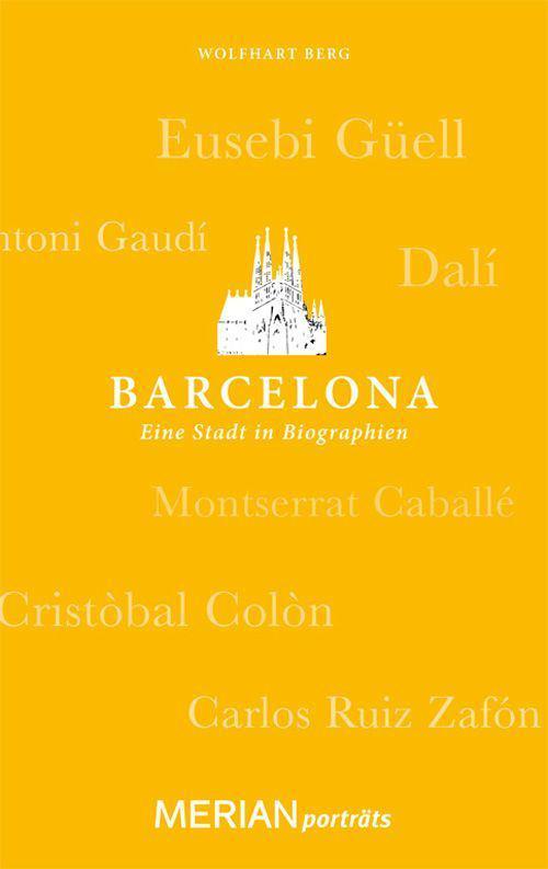 Barcelona. Eine Stadt in Biographien: MERIAN porträts