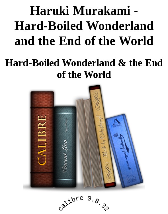 Haruki Murakami - Hard-Boiled Wonderland and the End of the World