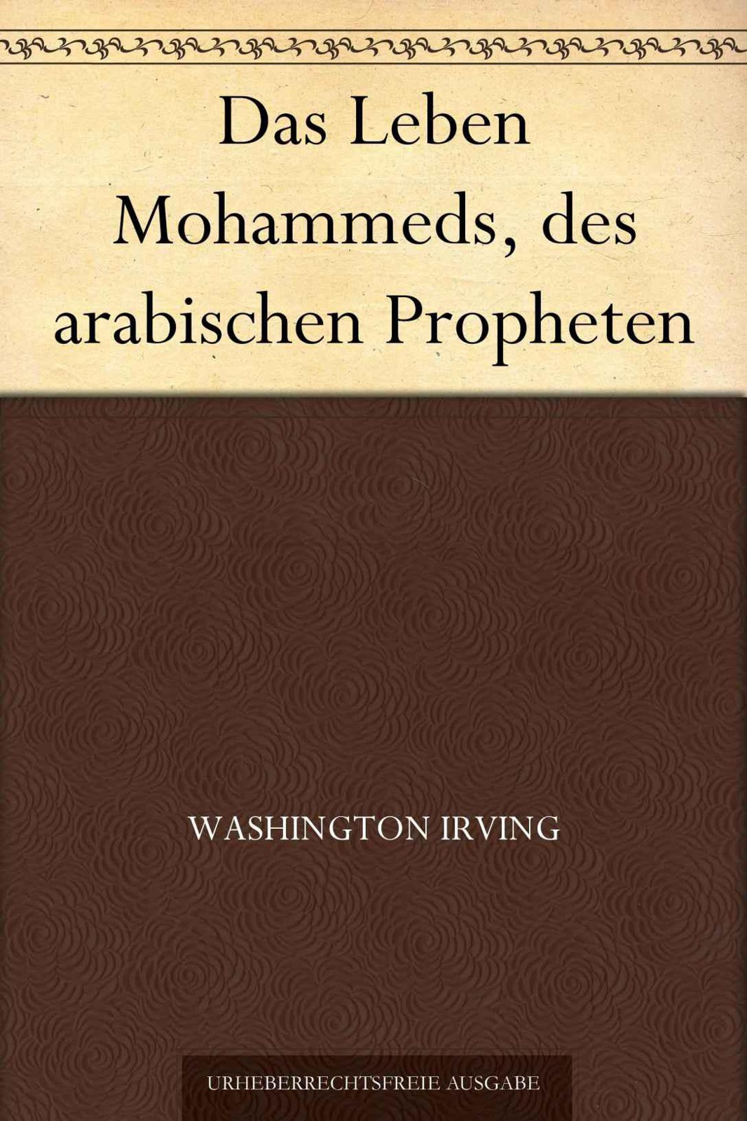 Das Leben Mohammeds, des arabischen Propheten
