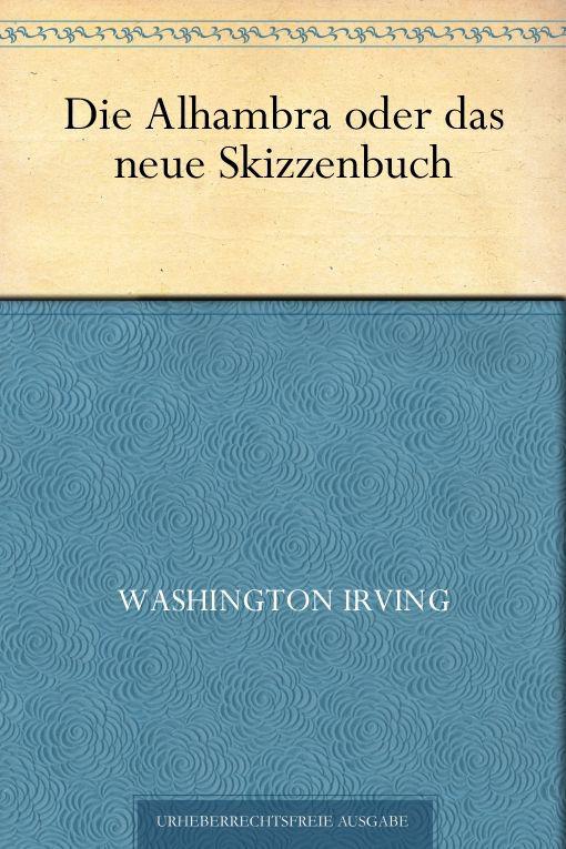 Die Alhambra oder das neue Skizzenbuch