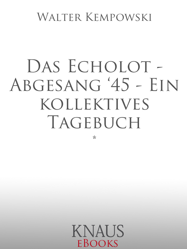Das Echolot Abgesang '45. Ein kollektives Tagebuch   - Kempowski, W: Echolot/Abgesang '45
